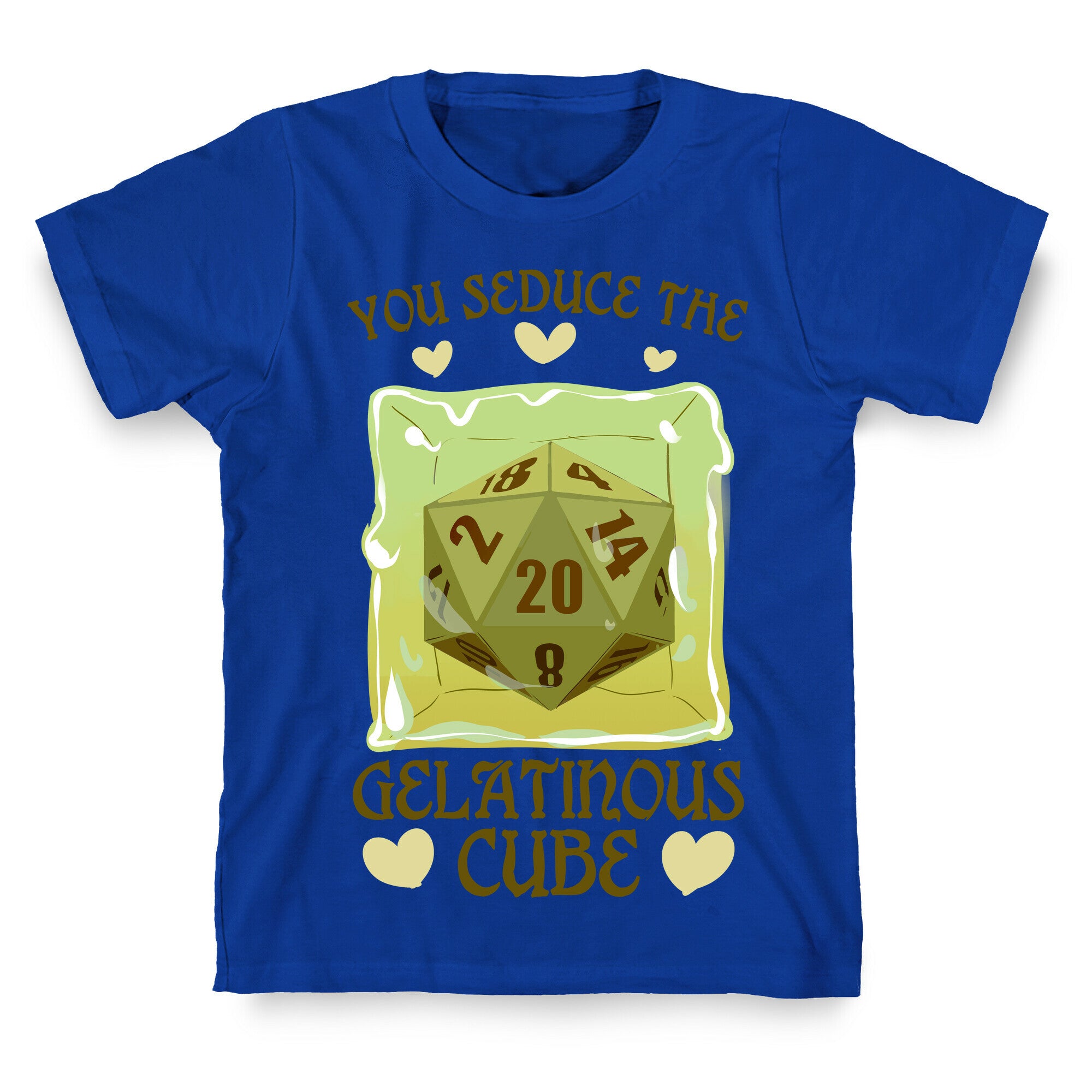 You Seduce The Gelatinous Cube T-Shirt